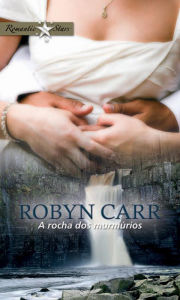 Title: A rocha dos murmúrios, Author: Robyn Carr