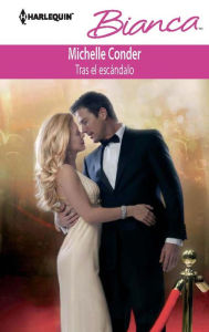 Title: Tras el escándalo (Girl Behind the Scandalous Reputation) (Harlequin Bianca Series #900), Author: Michelle Conder