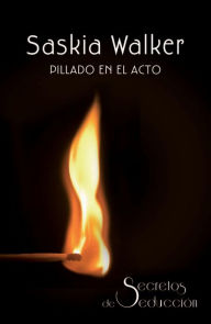 Pillado en el acto: 'Secretos de seducción' libro 8
