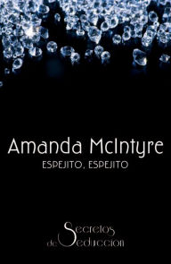 Title: Espejito, espejito: Secretos de seducción (9), Author: Amanda Mcintyre