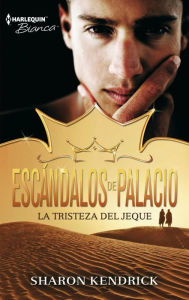 Title: La tristeza del jeque: Escándalos de palacio (2), Author: Sharon Kendrick