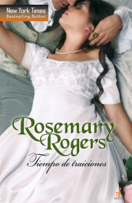 Title: Tiempo de traiciones, Author: Rosemary Rogers
