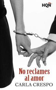 Title: No reclames al amor, Author: Carla Crespo