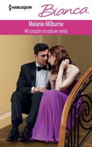 Title: Mi corazón no está en venta, Author: Melanie Milburne