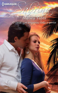 Title: O casal que enganou toda a gente (The Couple Who Fooled the World), Author: Maisey Yates