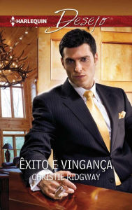 Title: Êxito e vingança, Author: Christie Ridgway