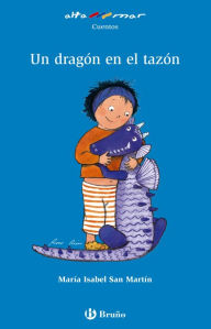 Title: Un dragón en el tazón, Author: María Isabel San Martín