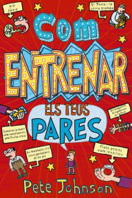 Title: Com entrenar els teus pares, Author: Pete Johnson