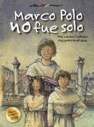 Title: Marco Polo no fue solo, Author: Pilar Lozano Carbayo