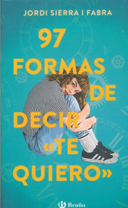 Title: 97 formas de decir te quiero, Author: Jordi Sierra i Fabra