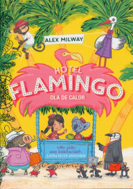 Title: Hotel Flamingo Ola de calor, Author: Alex Milway