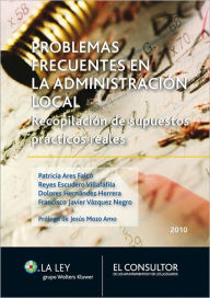 Title: Problemas frecuentes en la Administración Local: Recopilación de supuestos prácticos reales, Author: Patricia Ares Falcó