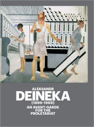 Aleksandr Deineka (1899-1969): An Avant-Garde for the Proletariat