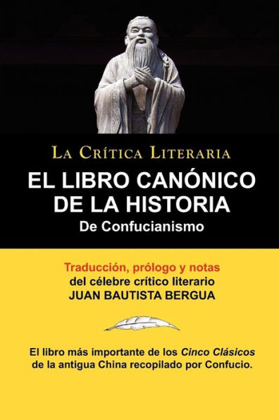 El Libro Canonico de La Historia de Confucianismo. Confucio. Traducido, Prologado y Anotado Por Juan Bautista Bergua.