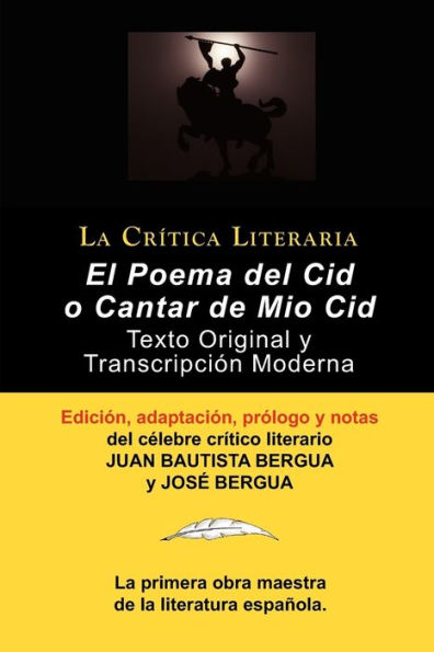 Poema del Cid O Cantar de Mio Cid: Texto Original y Transcripcion Moderna Con Prologo y Notas, Coleccion La Critica Literaria Por El Celebre Critico L