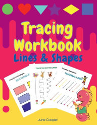 Title: Tracing Workbook - Lines and Shapes: Learning Activities for Toddlers Trace and Color Lines and Shapes Pen Control Fun Workbook for Boys and Girls, Author: June Cooper