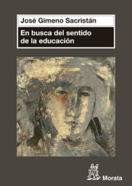 Title: En busca del sentido de la educación, Author: José Gimeno Sacristán