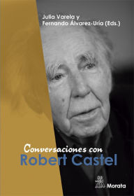 Title: Conversaciones con Robert Castel, Author: Julia Varela
