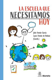 Title: La escuela que necesitamos hoy, Author: Julio Fontán García