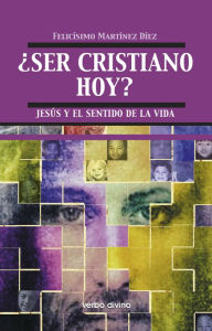 Title: Ser cristiano hoy, Author: Felicísimo Martínez Díez