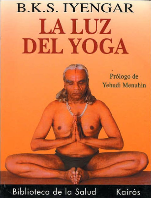 La luz del yoga by B. K. S. Iyengar, Paperback