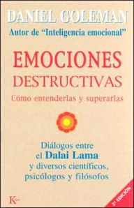 Title: Emociones destructivas: Cï¿½mo entenderlas y superarlas, Author: Daniel Goleman