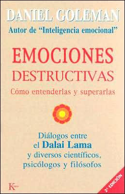 Emociones destructivas: Cï¿½mo entenderlas y superarlas