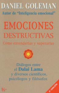 Title: Emociones destructivas: Cï¿½mo entenderlas y superarlas, Author: Daniel Goleman