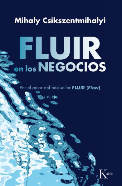 Fluir en los negocios: Liderazgo y creaciï¿½n en el mundo de la empresa
