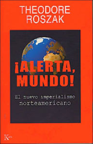 Title: ¡Alerta, mundo!, Author: Theodore Roszak