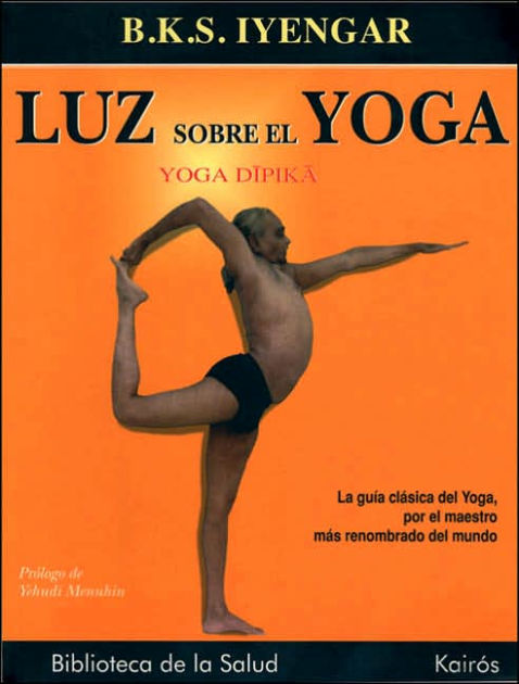 Luz Sobre El Yoga: La Guï¿½a Clï¿½sica Del Yoga, Por El Maestro Mï¿½s 