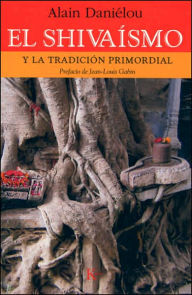 Title: El Shivaï¿½smo: Y la tradiciï¿½n primordial, Author: Alain Daniïlou