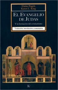 Title: El Evangelio de Judas: Y la formaciï¿½n del cristianismo, Author: Karen L. King