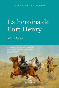 Title: La heroína de Fort Henry, Author: Zane Grey
