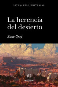 Title: La herencia del desierto, Author: Zane Grey