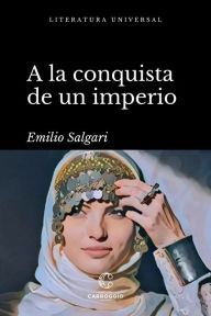 Title: A la conquista de un imperio, Author: Emilio Salgari