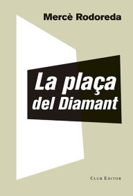 Title: La plaça del Diamant, Author: Mercè Rodoreda