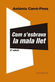 Title: Com s'esbrava la mala llet, Author: Antònia Carré-Pons