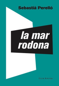 Title: La mar rodona, Author: Sebastià Perelló