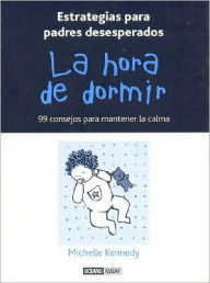 Hora de Dormir, la - 99 Consejos Para Mantener la Calma