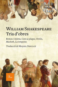 Title: Tria d'obres: Romeu i Julieta, Com us plagui, Otel·lo, Macbeth, La tempesta, Author: William Shakespeare
