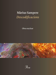 Title: Descodificacions: Obra nuclear, Author: Màrius Sampere