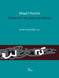 Title: Despertar-me quan no dormo: Premi Carles Riba 2020, Author: Miquel Desclot