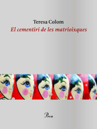 Title: El cementiri de les matrioixques, Author: Teresa Colom