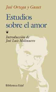 Title: Estudios sobre el amor, Author: Jose Ortega y Gasset