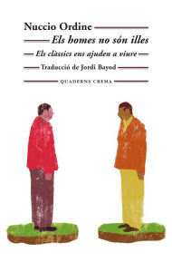 Title: Els homes no són illes: Els clàssics ens ajuden a viure, Author: Nuccio Ordine