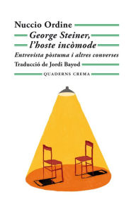 Title: George Steiner, l'hoste incòmode: Entrevista pòstuma i altres converses, Author: Nuccio Ordine