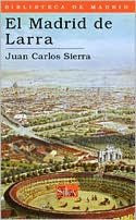 Title: El Madrid de Larra, Author: Juan Carlos Sierra Gómez