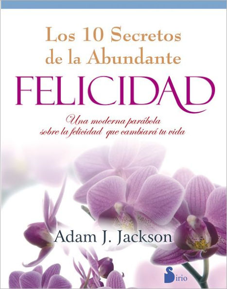 Los Diez secretos de la abundante felicidad