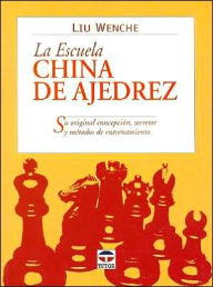 Title: La Escuela China de Ajedrez, Author: Liu Wenche